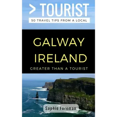Greater Than a Tourist- Galway Ireland: 50 Travel Tips from a Local