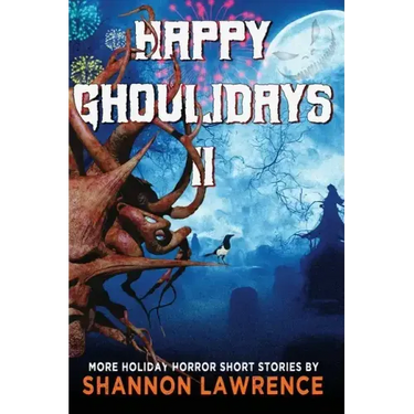 Happy Ghoulidays II: More Holiday Horror Short Stories