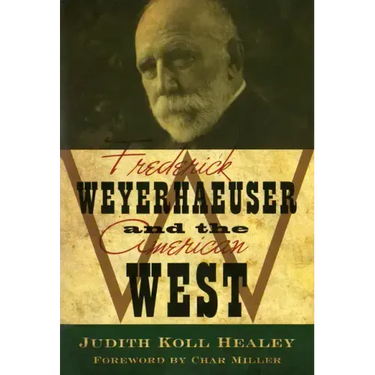 Frederick Weyerhaeuser and the American West