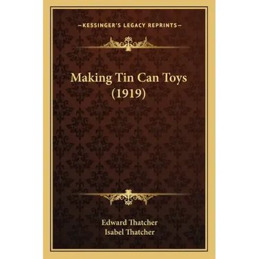 Making Tin Can Toys (1919)