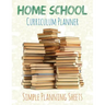 Home School Curriculum Planner: Simple Planning Sheets