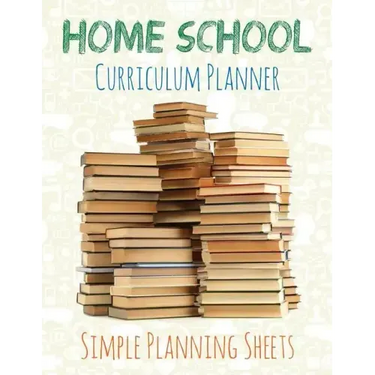 Home School Curriculum Planner: Simple Planning Sheets