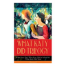 WHAT KATY DID TRILOGY - What Katy Did, What Katy Did at School & What Katy Did Next (Illustrated): The Humorous Adventures of a Spirited Young Girl an