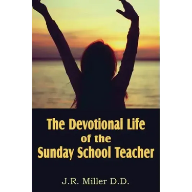 The Devotional Life of the Sunday School Teacher