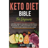 Keto Diet Bible (For Beginners): Lose Weight, Burn Fat & Build Muscle Fast With Ketosis & The Ketogenic Diet - A Guide To Keto Weight Loss, Recipes, I