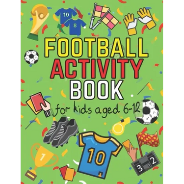 Football Activity Book: For Kids Aged 6-12 (Football Activity Books For Kids Aged 6-12)