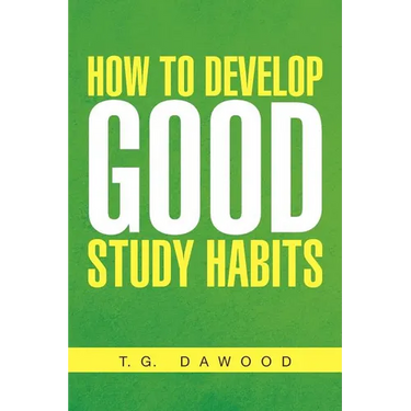 How to Develop Good Study Habits