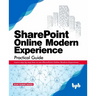 SharePoint Online Modern Experience Practical Guide: Learn step by step how to use SharePoint Online Modern Experience