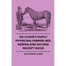 Dr. Chase's Family Physician, Farrier, Bee-Keeper, And Second Receipt Book