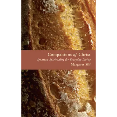 Companions of Christ: Ignatian Spirituality for Everyday Living