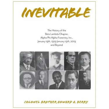 Inevitable: The History of the Beta Lambda Chapter, Alpha Phi Alpha Fraternity, Inc., January 19, 1919 - January 19, 2019 and Beyo