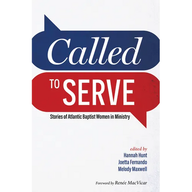 Called to Serve: Stories of Atlantic Baptist Women in Ministry