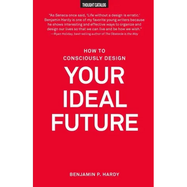 How to Consciously Design Your Ideal Future
