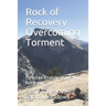 Rock of Recovery Overcoming Torment: Christian Enabler/Addiction Recovery