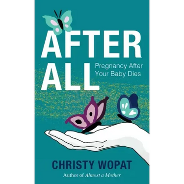 After All: Pregnancy After Your Baby Dies