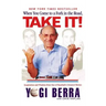 When You Come to a Fork in the Road, Take It!: Inspiration and Wisdom from One of Baseball's Greatest Heroes