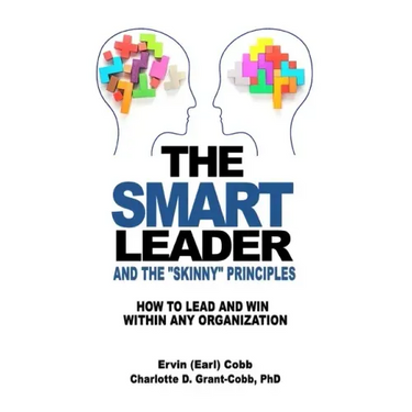 The Smart Leader and the Skinny Principles: How to Lead and Win within Any Organization