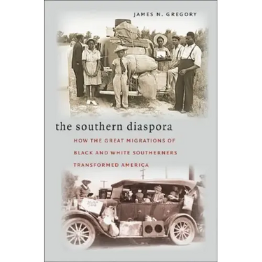 The Southern Diaspora: How the Great Migrations of Black and White Southerners Transformed America