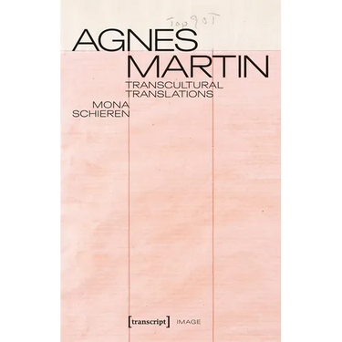 Agnes Martin - Transcultural Translations: On the Construction of Asianist Aesthetics in American Art After 1945
