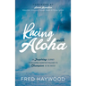 Racing with Aloha: An Inspiring Journey from Humble Barefoot Maui Boy to Champion in the Water