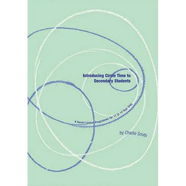 Introducing Circle Time to Secondary Students: A Seven Lesson Programme for 11 to 12 Year Olds