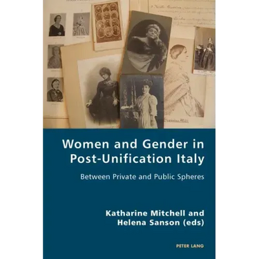 Women and Gender in Post-Unification Italy: Between Private and Public Spheres