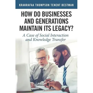 How Do Businesses and Generations Maintain Its Legacy?: A Case of Social Interaction and Knowledge Transfer