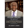 Overcoming the spirit of DIOTREPHES