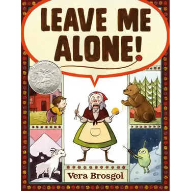 Leave Me Alone!: (Caldecott Honor Book)
