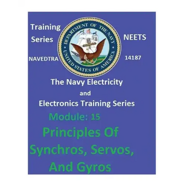 The Navy Electricity and Electronics Training Series: Module 15 Principles Of Synchros, Servos, And Gyros