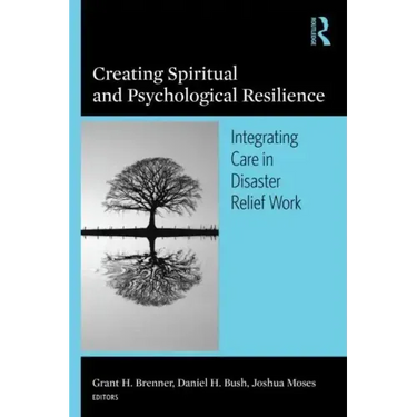 Creating Spiritual and Psychological Resilience: Integrating Care in Disaster Relief Work