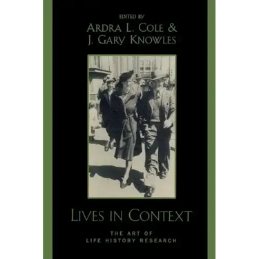 Lives in Context: The Art of Life History Research