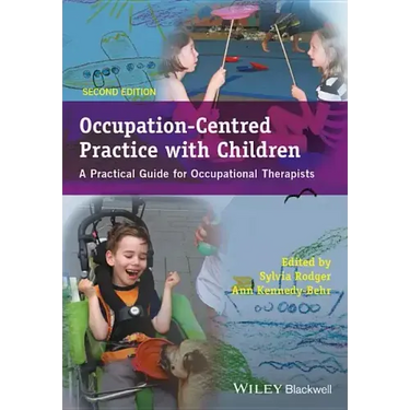 Occupation-Centred Practice with Children - APractical Guide for Occupational Therapists 2e
