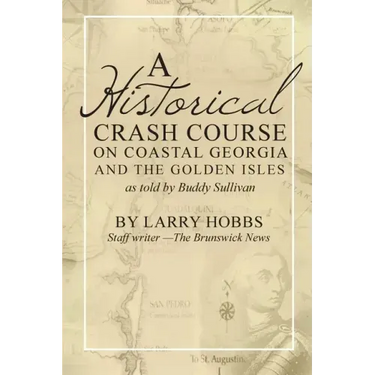 A historical crash course on Coastal Georgia and the Golden Isles: As told by Buddy Sullivan