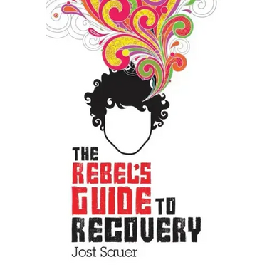 The Rebel's Guide to Recovery