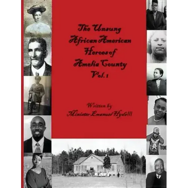 The Unsung African American Heroes of Amelia County Vol. 1