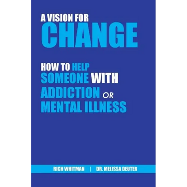 A Vision for Change: How to Help Someone With Addiction or Mental Illness