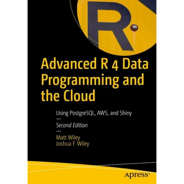 Advanced R 4 Data Programming and the Cloud: Using Postgresql, Aws, and Shiny