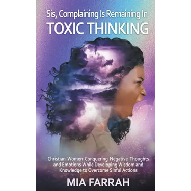 Sis, Complaining Is Remaining In Toxic Thinking