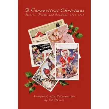 A Connecticut Christmas: Stories, Poems and Sermons, 1774-1918