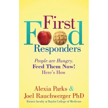 First Food Responders: People Are Hungry. Feed Them Now! Here's How