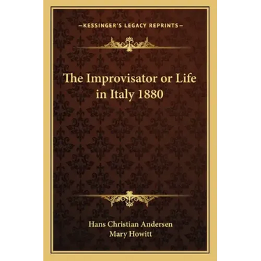 The Improvisator or Life in Italy 1880