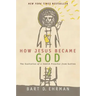 How Jesus Became God