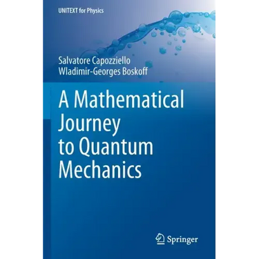 A Mathematical Journey to Quantum Mechanics
