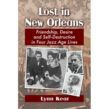 Lost in New Orleans: Friendship, Desire and Self-Destruction in Four Jazz Age Lives