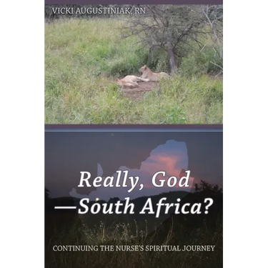 Really, God-South Africa?: Continuing the Nurse's Spiritual Journey