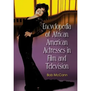 Encyclopedia of African American Actresses in Film and Television