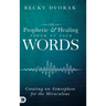 The Prophetic and Healing Power of Your Words