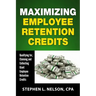 Maximizing Employee Retention Credits: Qualifying for, Claiming and Collecting Giant Employee Retention Credits