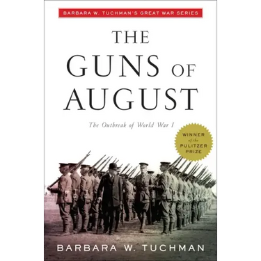 The Guns of August: The Outbreak of World War I; Barbara W. Tuchman's Great War Series